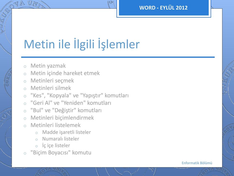 "Yeniden" kmutları "Bul" ve "Değiştir" kmutları Metinleri biçimlendirmek