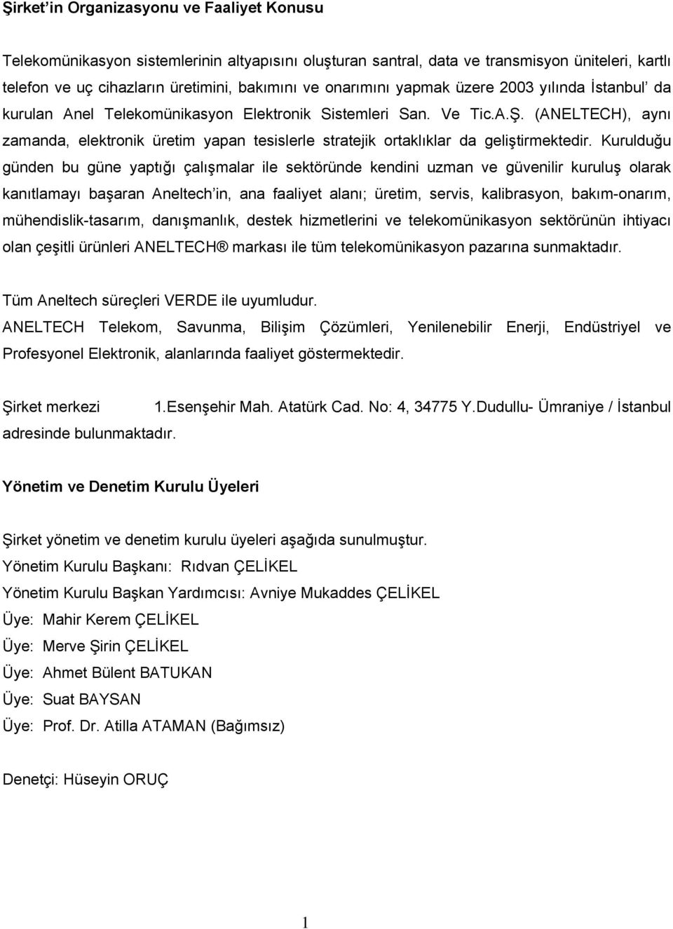 (ECH), aynı zamanda, elektronik üretim yapan tesislerle stratejik ortaklıklar da geliştirmektedir.