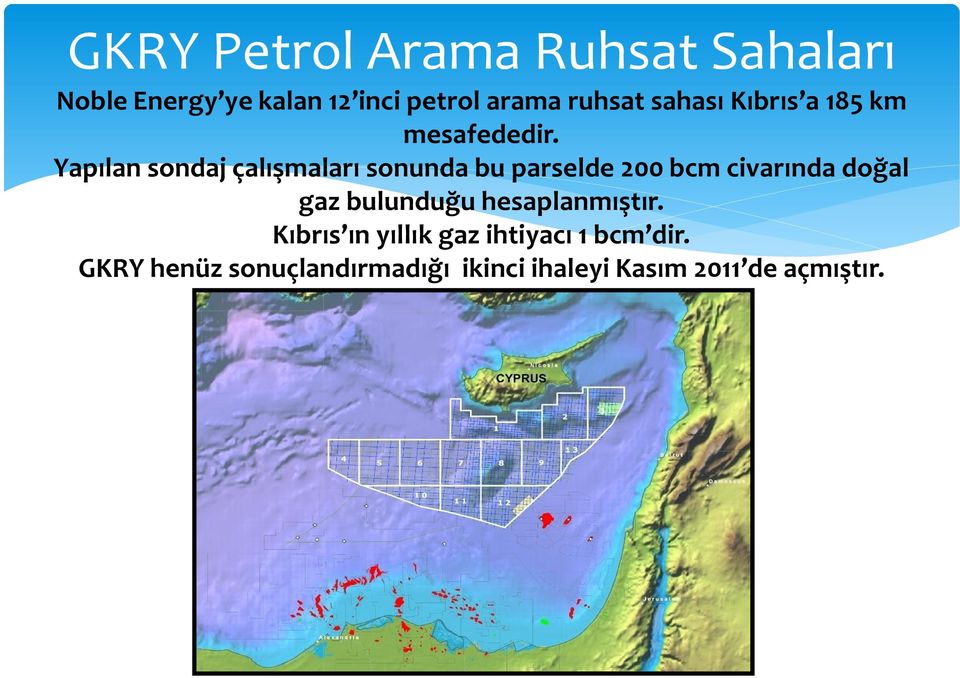 Yapılan sondaj çalışmaları sonunda bu parselde 200 bcm civarında doğal gaz