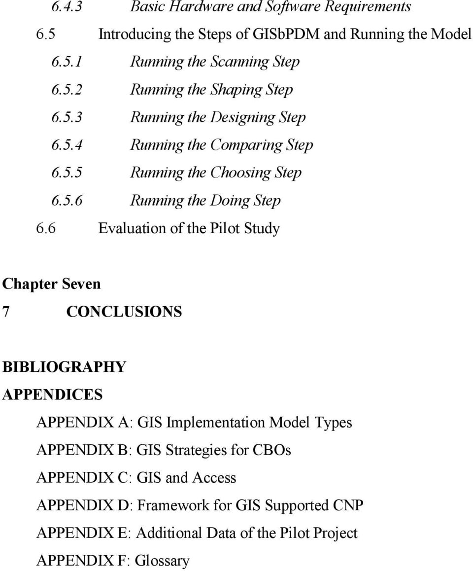 6 Evaluation of the Pilot Study Chapter Seven 7 CONCLUSIONS BIBLIOGRAPHY APPENDICES APPENDIX A: GIS Implementation Model Types APPENDIX B: GIS