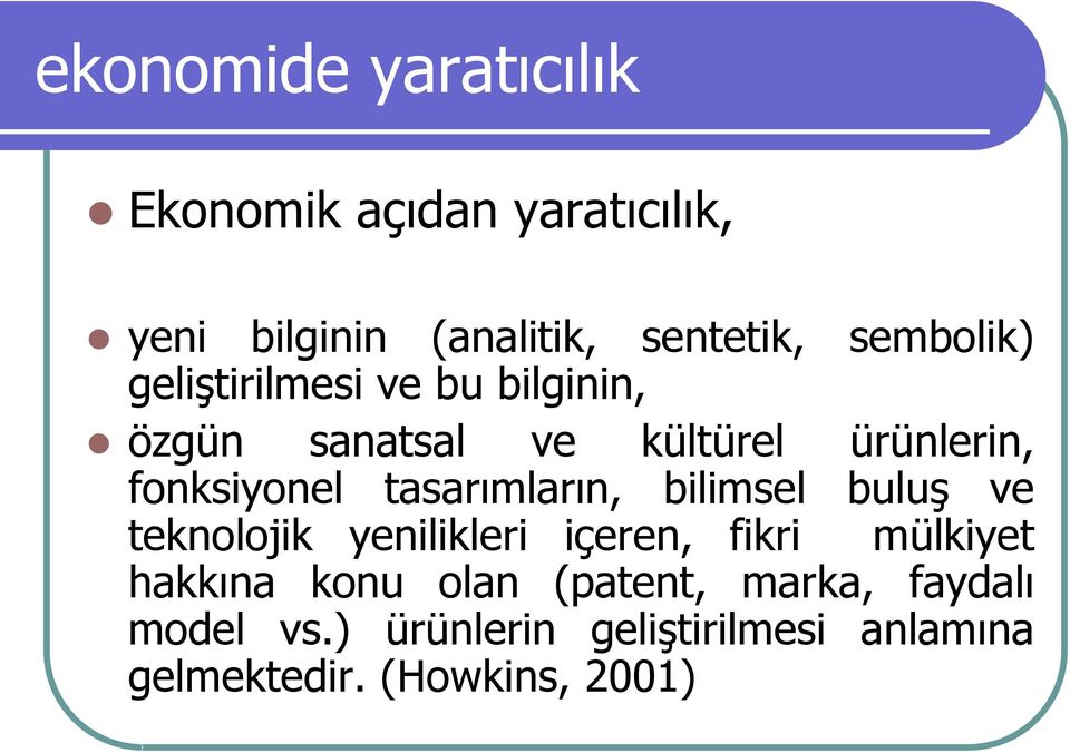 tasarımların, bilimsel buluş ve teknolojik yenilikleri içeren, fikri mülkiyet hakkına konu