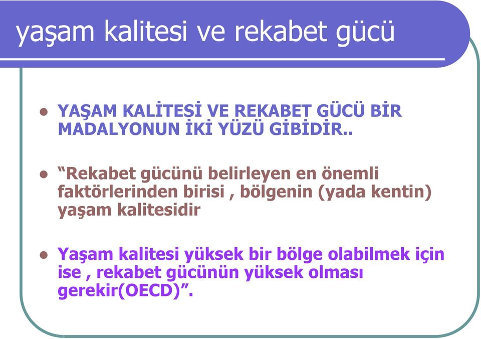 . Rekabet gücünü belirleyen en önemli faktörlerinden birisi, bölgenin