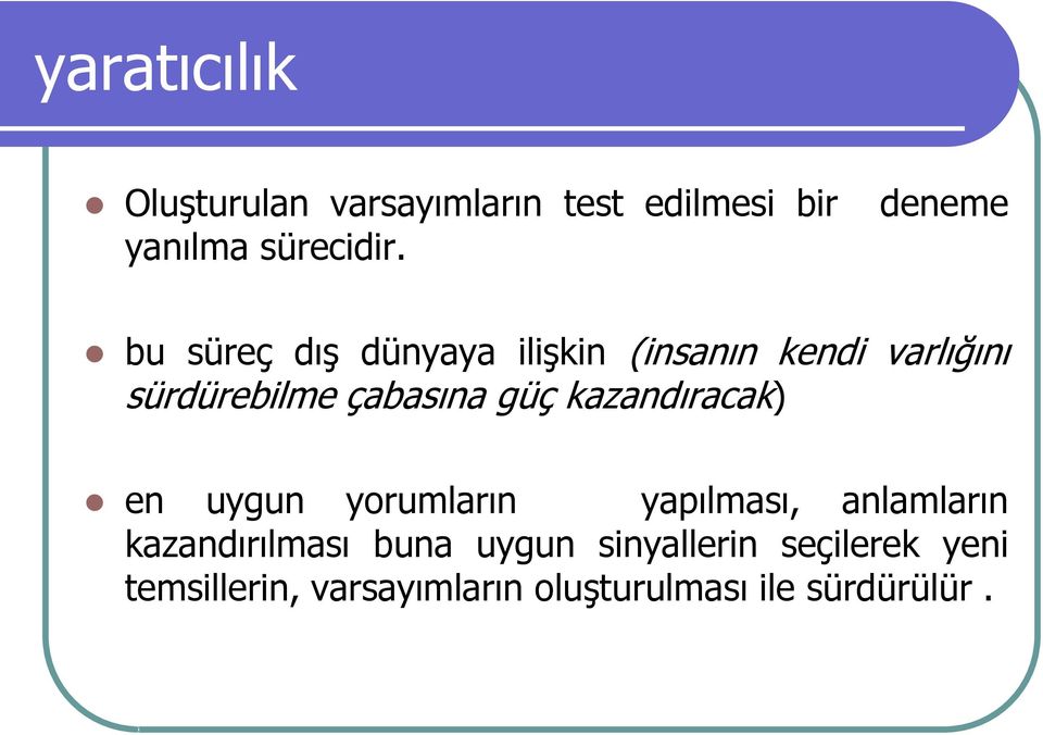 çabasına güç kazandıracak) en uygun yorumların yapılması, anlamların