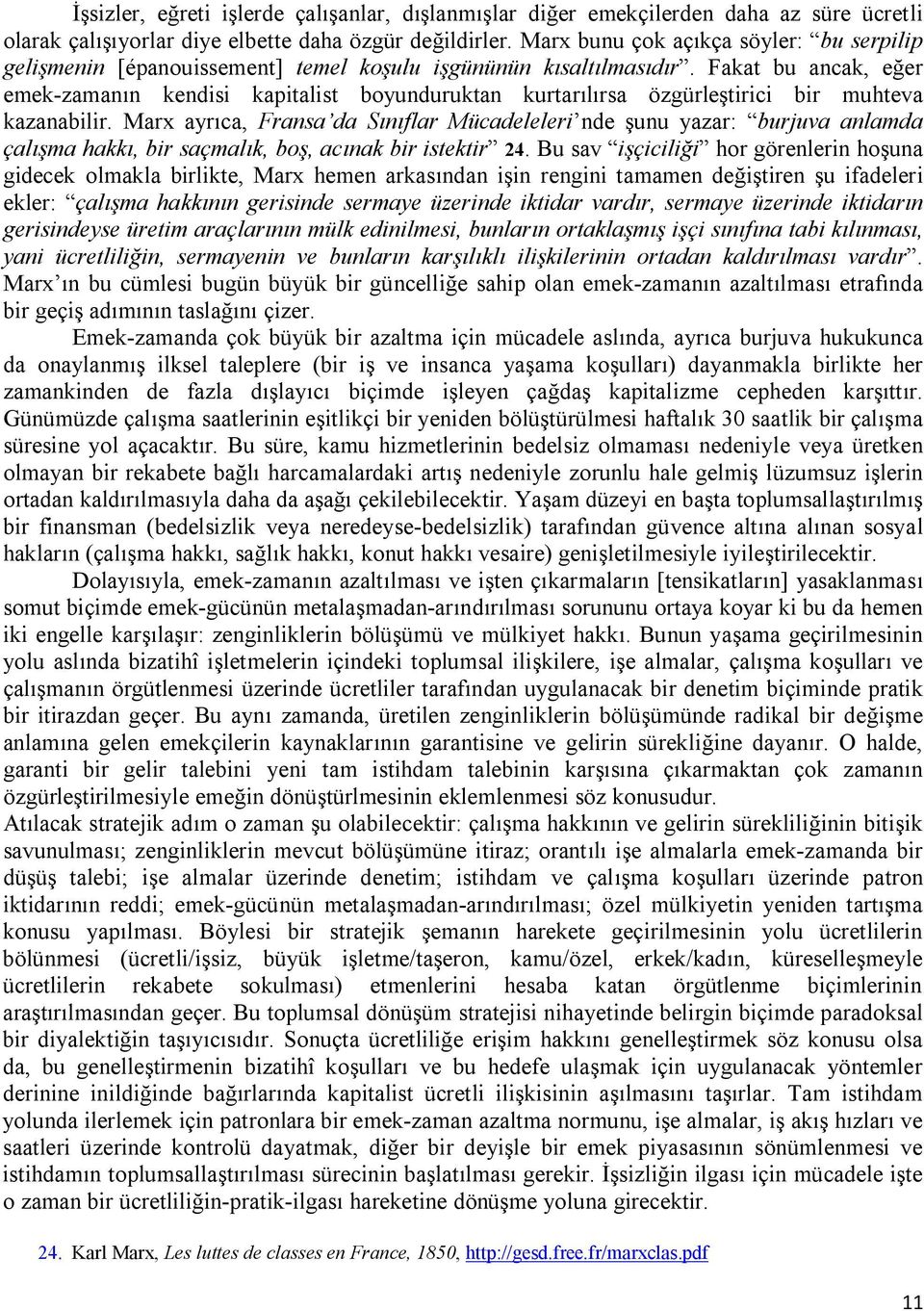 Fakat bu ancak, e er emek-zaman n kendisi kapitalist boyunduruktan kurtar l rsa özgürle tirici bir muhteva kazanabilir.