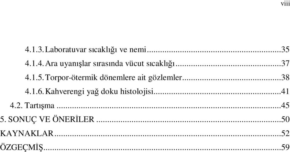 Kahverengi yağ doku histolojisi...41 4.2. Tartışma...45 5.