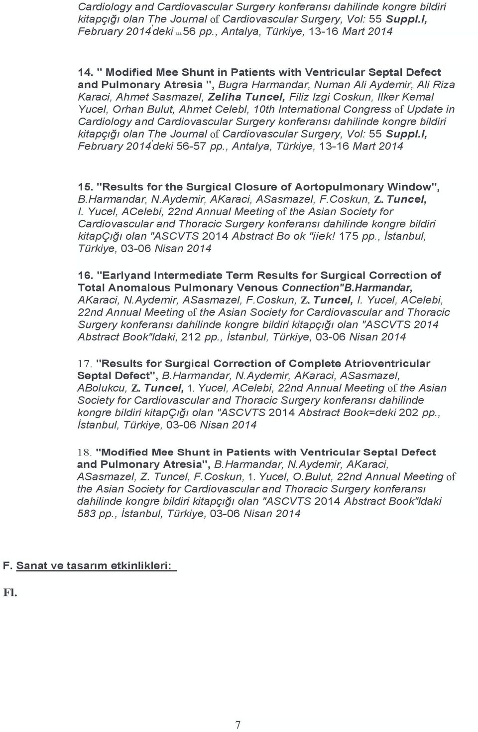 " Modified Mee Shunt in Patients with Ventricular Septal Defect and Pulmonary Atresia ", Bugra Harmandar, Numan Ali Aydemir, Ali Riza Karaci, Ahmet Sasmazel, Zeliha Tuncel, Filiz Izgi Coskun, Ilker