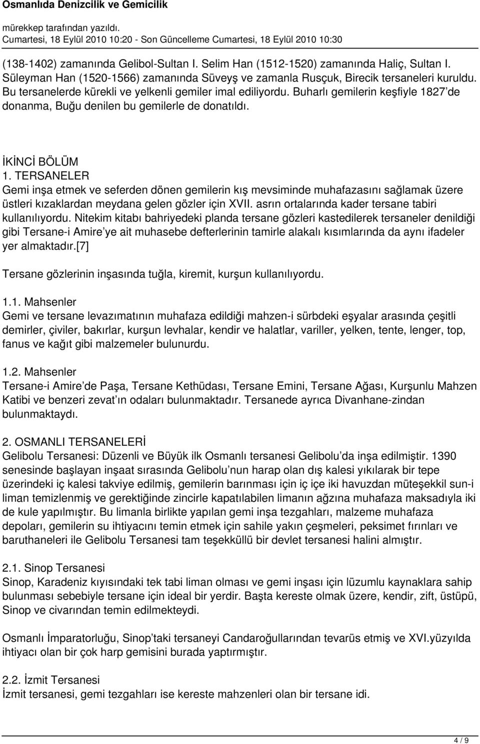 TERSANELER Gemi inşa etmek ve seferden dönen gemilerin kış mevsiminde muhafazasını sağlamak üzere üstleri kızaklardan meydana gelen gözler için XVII.