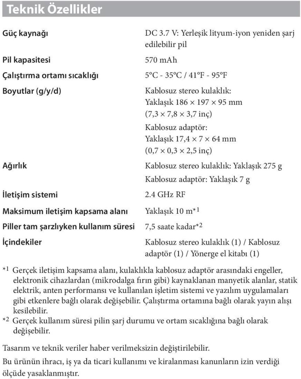 (7,3 7,8 3,7 inç) Kablosuz adaptör: Yaklaşık 17,4 7 64 mm (0,7 0,3 2,5 inç) Ağırlık Kablosuz stereo kulaklık: Yaklaşık 275 g Kablosuz adaptör: Yaklaşık 7 g İletişim sistemi 2.