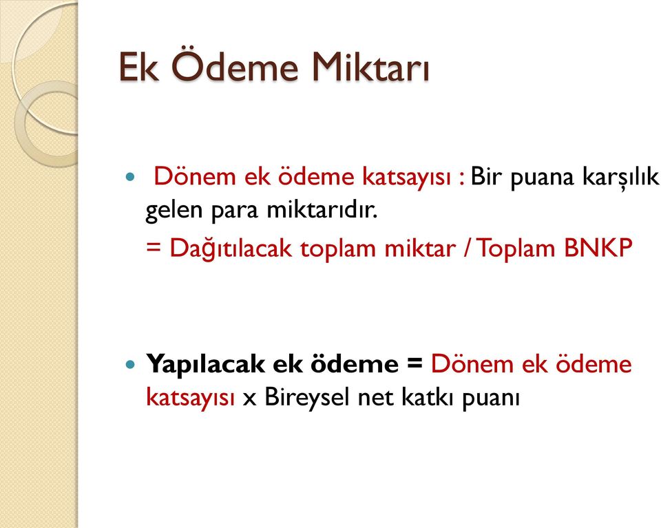 = Dağıtılacak toplam miktar / Toplam BNKP