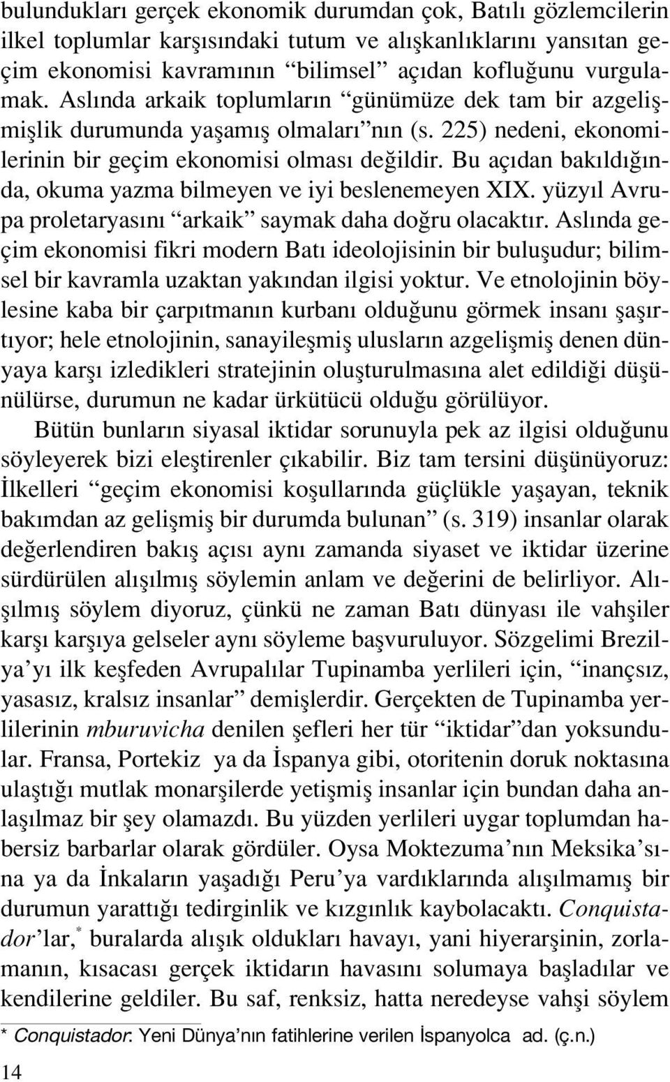 Bu aç dan bak ld nda, okuma yazma bilmeyen ve iyi beslenemeyen XIX. yüzy l Avrupa proletaryas n arkaik saymak daha do ru olacakt r.