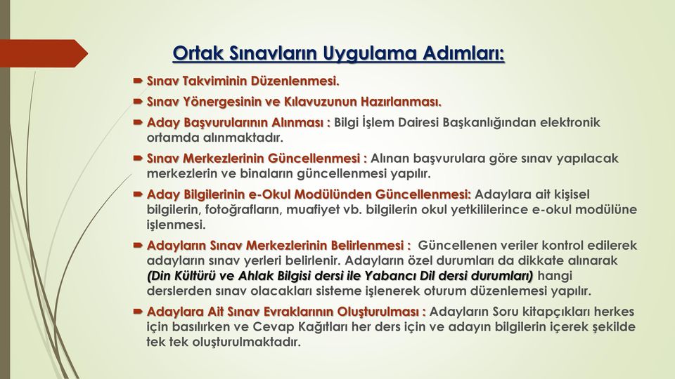 Sınav Merkezlerinin Güncellenmesi : Alınan başvurulara göre sınav yapılacak merkezlerin ve binaların güncellenmesi yapılır.