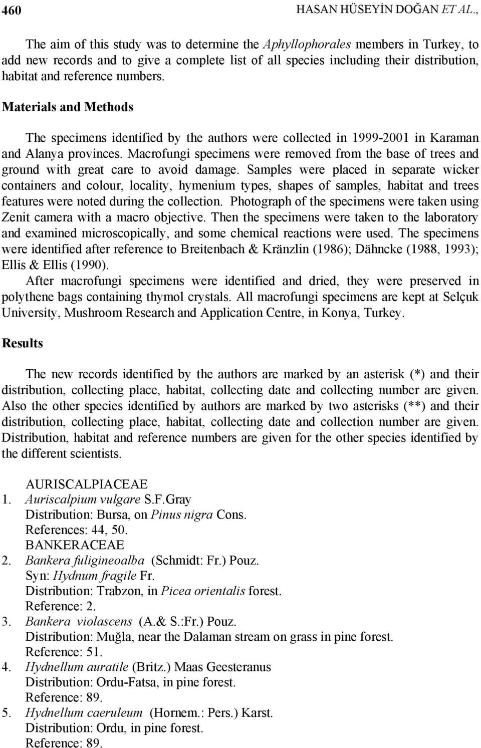 numbers. Materials and Methods The specimens identified by the authors were collected in 1999-2001 in Karaman and Alanya provinces.