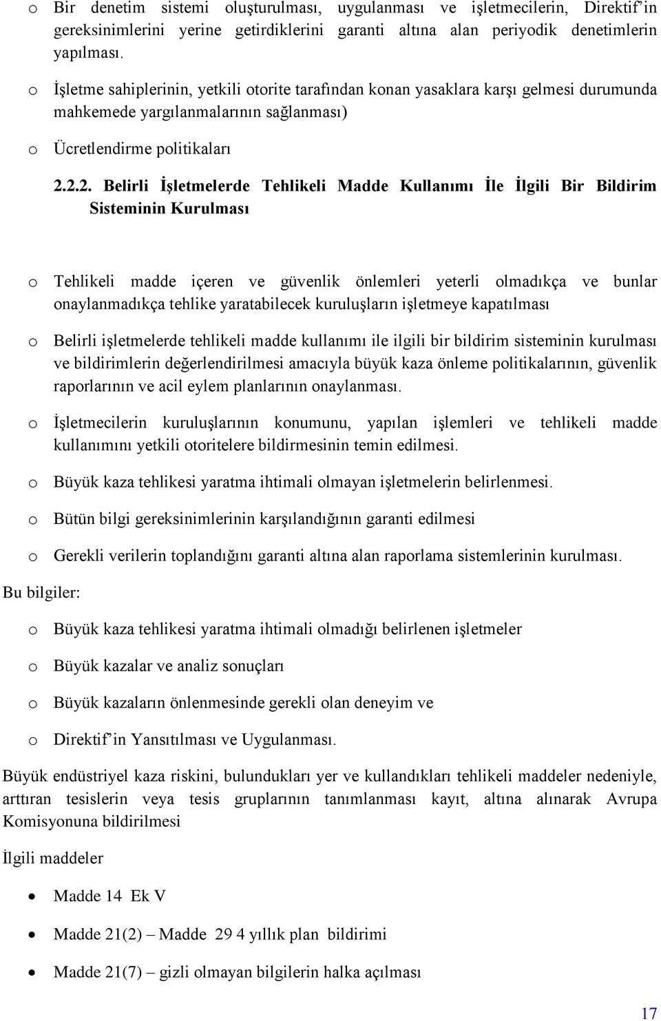 2.2. Belirli İşletmelerde Tehlikeli Madde Kullanımı İle İlgili Bir Bildirim Sisteminin Kurulması o Tehlikeli madde içeren ve güvenlik önlemleri yeterli olmadıkça ve bunlar onaylanmadıkça tehlike