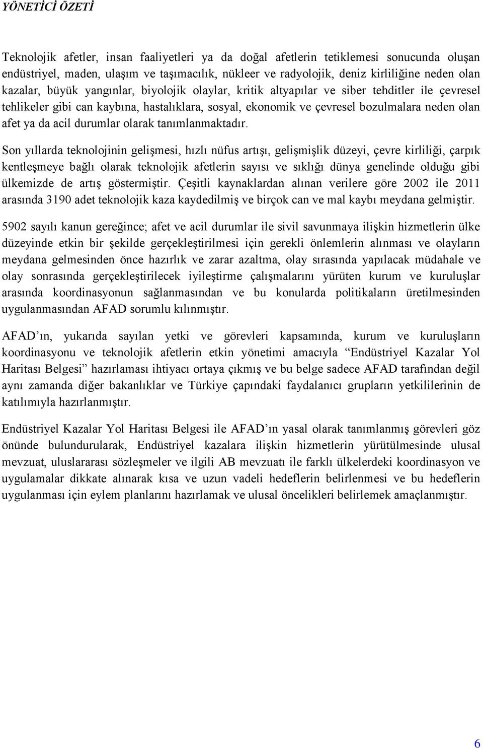 da acil durumlar olarak tanımlanmaktadır.