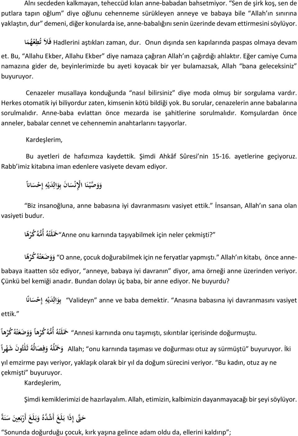 ettirmesini söylüyor. Hadlerini aştıkları zaman, dur. Onun dışında sen kapılarında paspas olmaya devam ف ل ت ط ع ه م ا et.