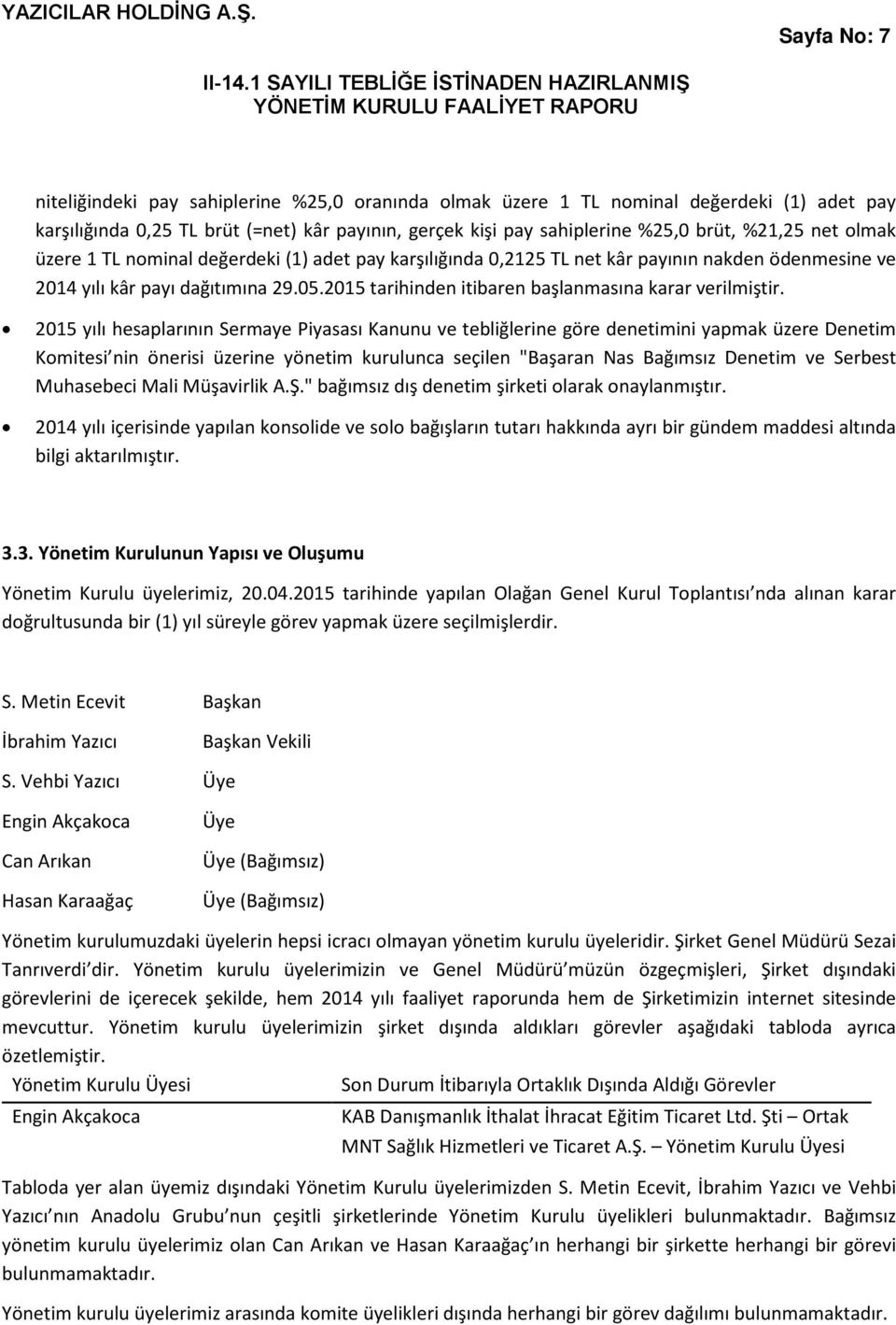 2015 tarihinden itibaren başlanmasına karar verilmiştir.