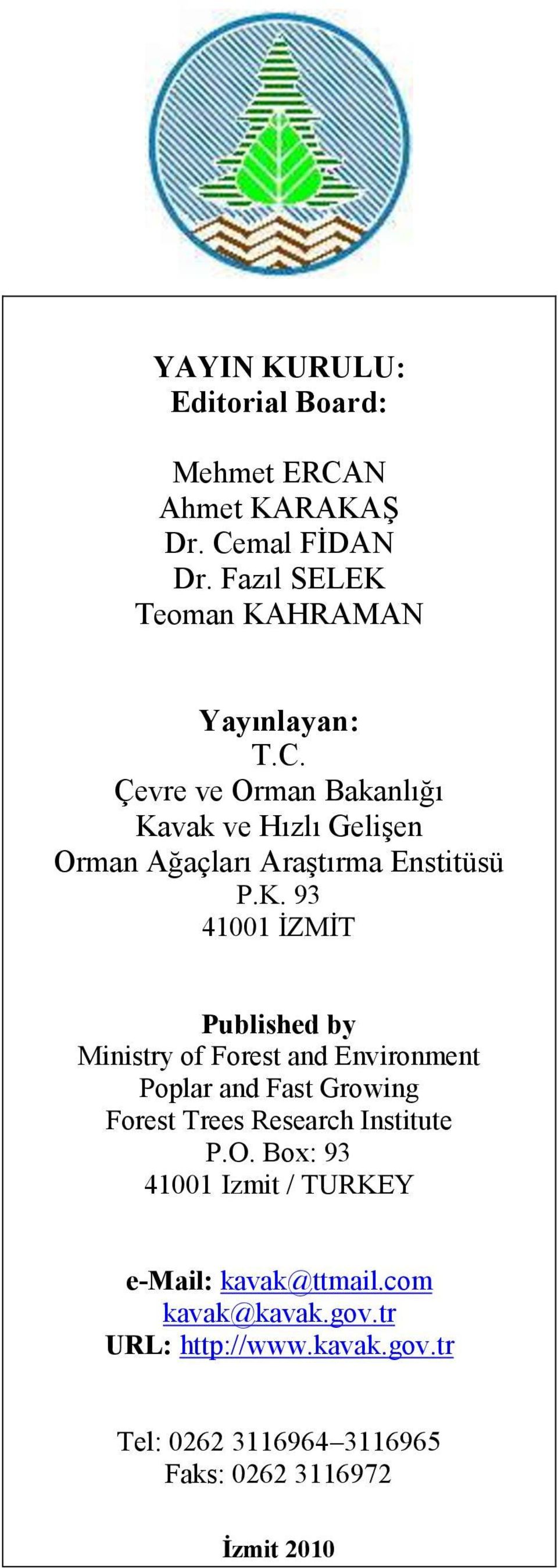 K. 93 41001 İZMİT Published by Ministry of Forest and Environment Poplar and Fast Growing Forest Trees Research Institute