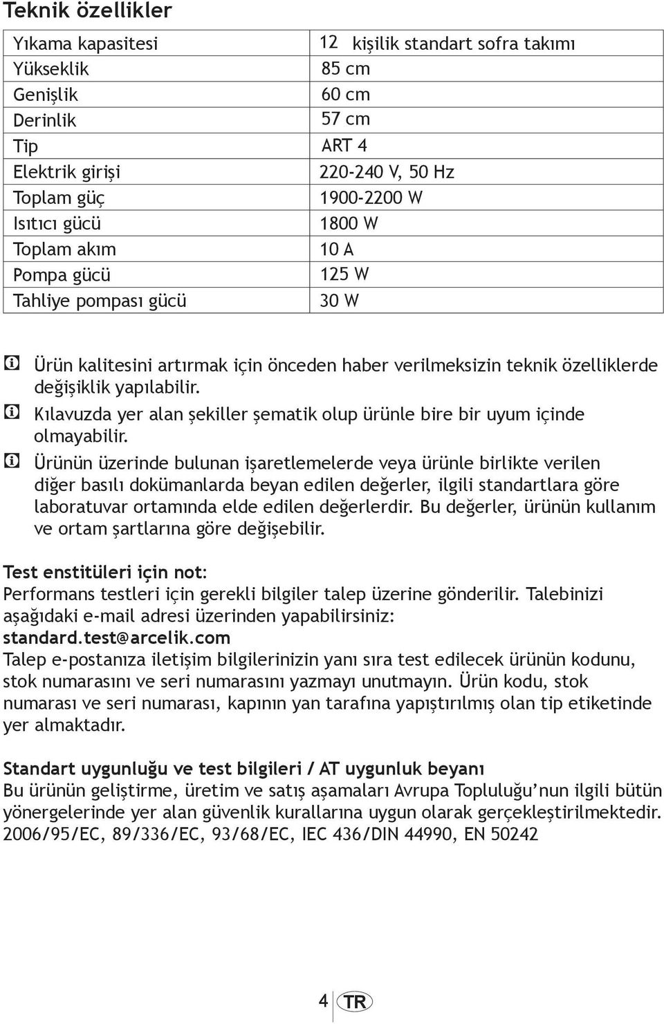 C Kılavuzda yer alan şekiller şematik olup ürünle bire bir uyum içinde olmayabilir.