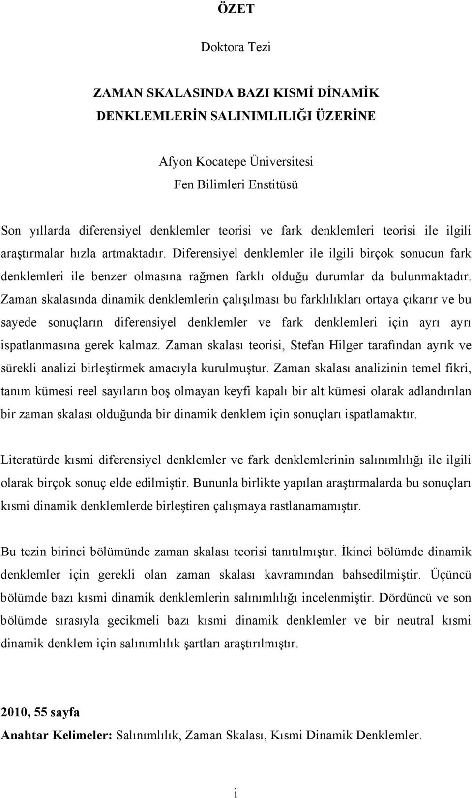 Zama kalaıda damk deklemler çalışılmaı bu farklılıkları oraya çıkarır ve bu ayede ouçları dfereyel deklemler ve fark deklemler ç ayrı ayrı alamaıa gerek kalmaz.