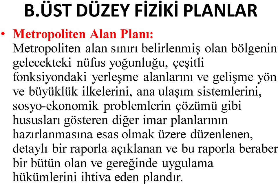 sosyo-ekonomik problemlerin çözümü gibi hususları gösteren diğer imar planlarının hazırlanmasına esas olmak üzere