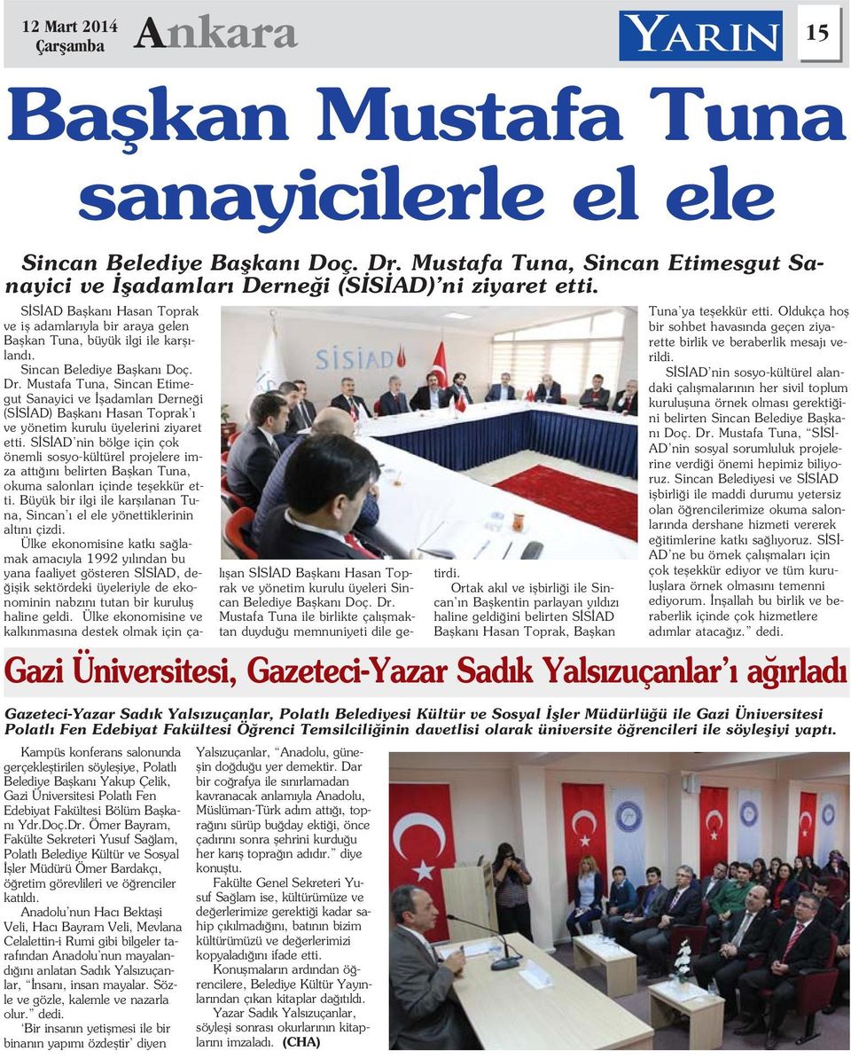 Mustafa Tuna, Sincan Etimegut Sanayici ve fladamlar Derne i (S S AD) Baflkan Hasan Toprak ve yönetim kurulu üyelerini ziyaret etti.