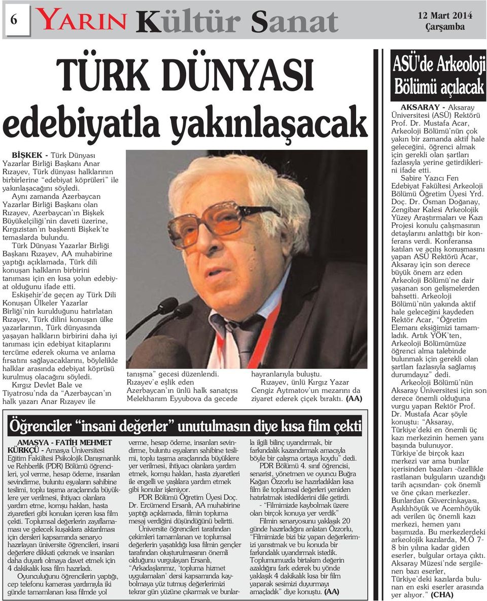 Türk Dünyas Yazarlar Birli i Baflkan R zayev, AA muhabirine yapt aç klamada, Türk dili konuflan halklar n birbirini tan mas için en k sa yolun edebiyat oldu unu ifade etti.