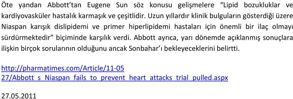 olmayı sürdürmektedir biçiminde karşılık verdi.