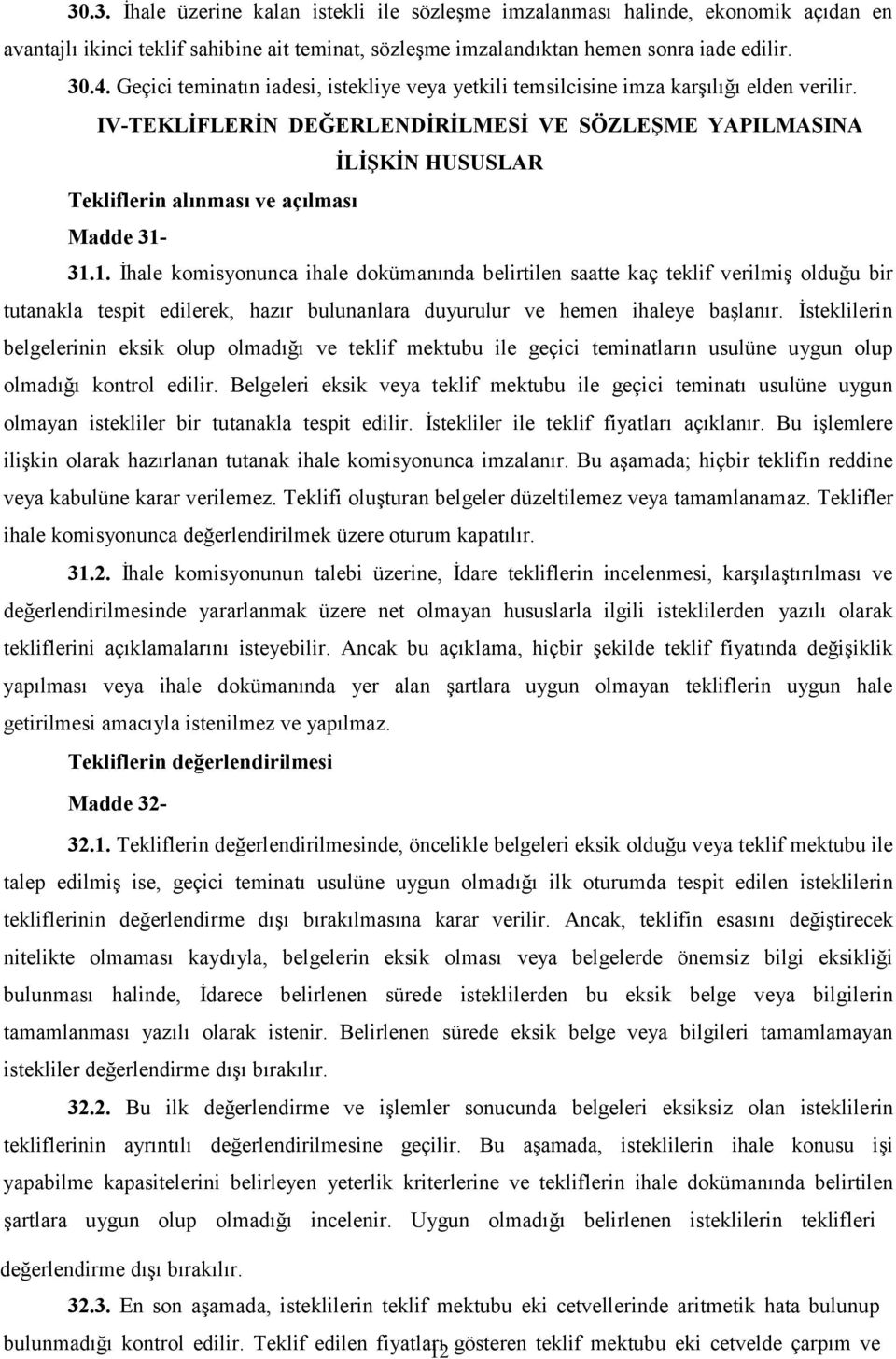 IV-TEKLİFLERİN DEĞERLENDİRİLMESİ VE SÖZLEŞME YAPILMASINA İLİŞKİN HUSUSLAR Tekliflerin alınması ve açılması Madde 31-