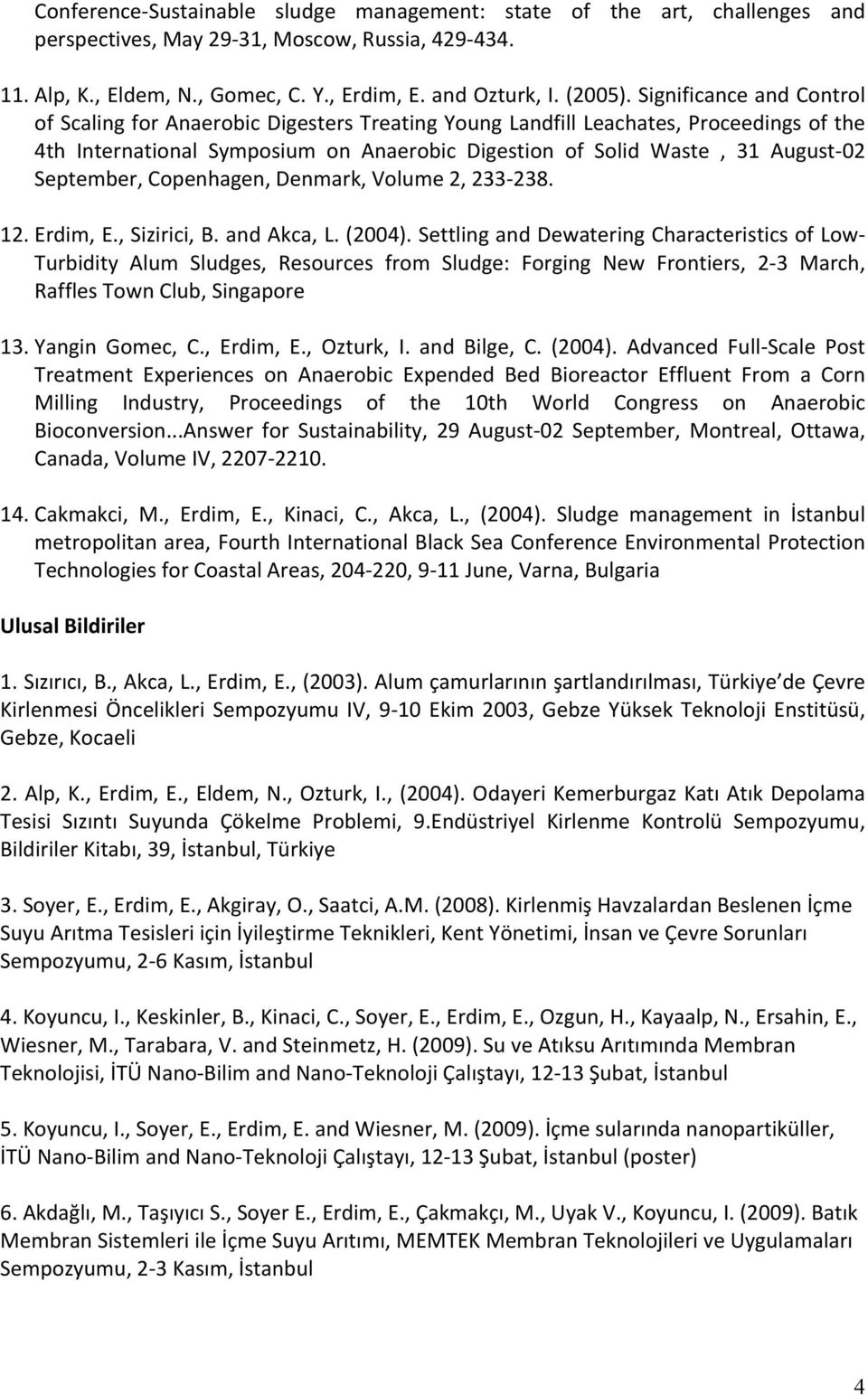 September, Copenhagen, Denmark, Volume 2, 233-238. 12. Erdim, E., Sizirici, B. and Akca, L. (2004).