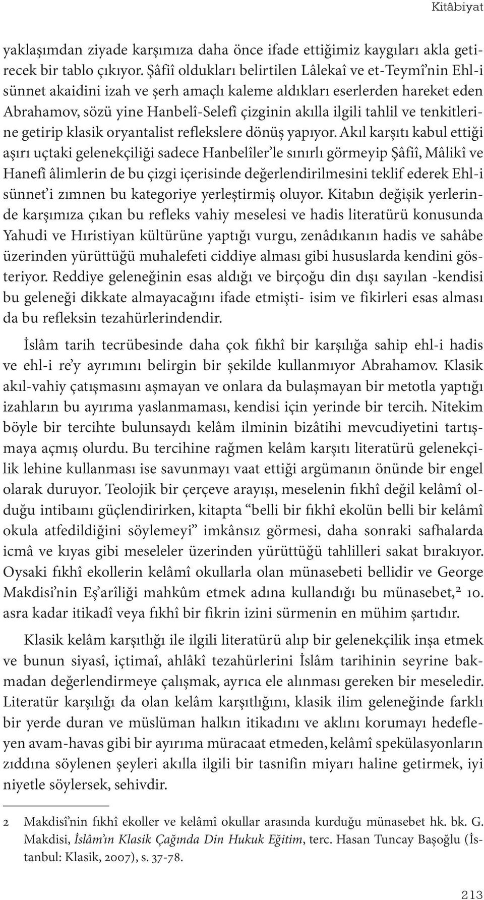 ve tenkitlerine getirip klasik oryantalist reflekslere dönüş yapıyor.