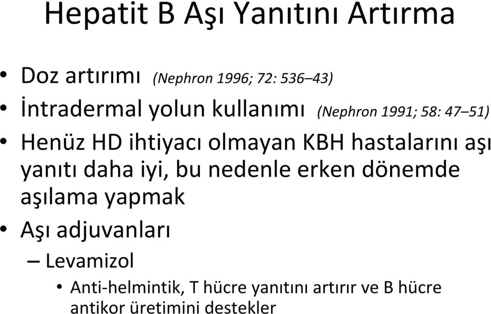 aşı yanıtı daha iyi, bu nedenle erken dönemde aşılama yapmak Aşı adjuvanları