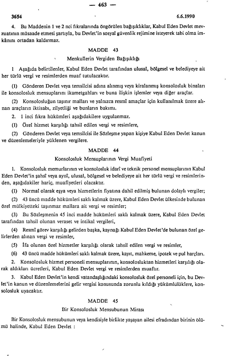 kaldırmaz. MADDE 43 Menkullerin Vergiden Bağışıklığı _. '.