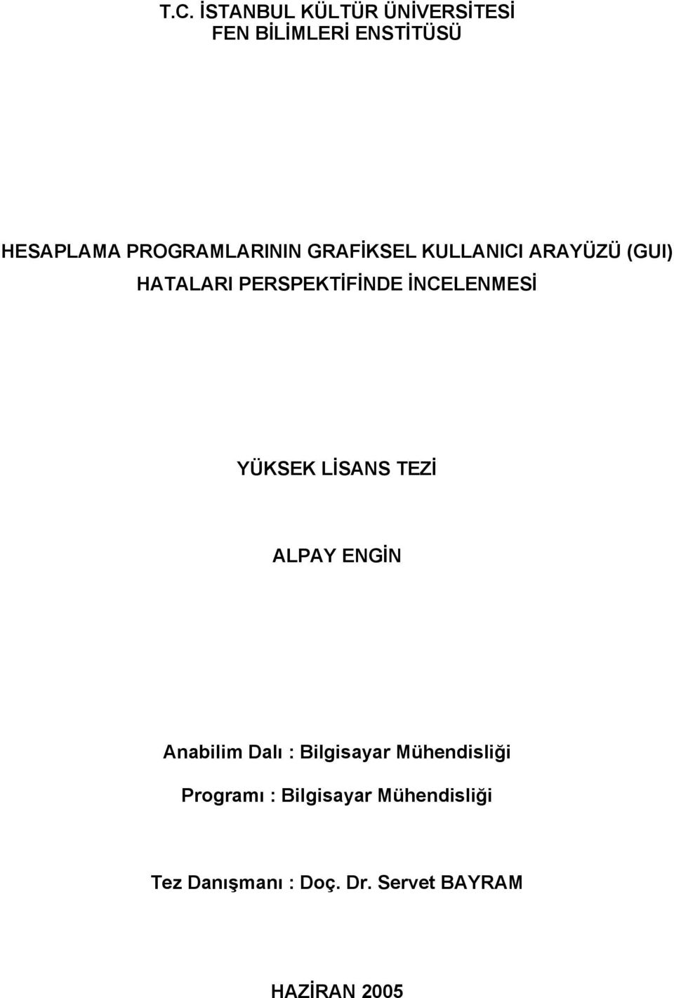 İNCELENMESİ YÜKSEK LİSANS TEZİ ALPAY ENGİN Anabilim Dalı : Bilgisayar