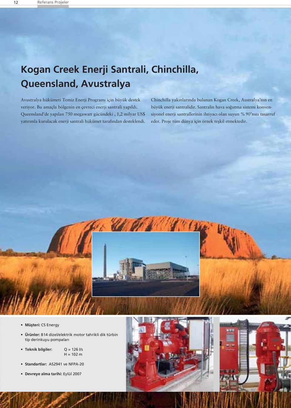 Chinchilla yakınlarında bulunan Kogan Creek, Australya nın en büyük enerji santralidir.