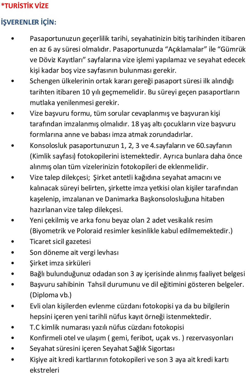 olan kişiler tarafından kaşelenip, imzalanan ve Danimarka Başkonsolosluğuna hitaben hazırlanan vize talep dilekçesi.