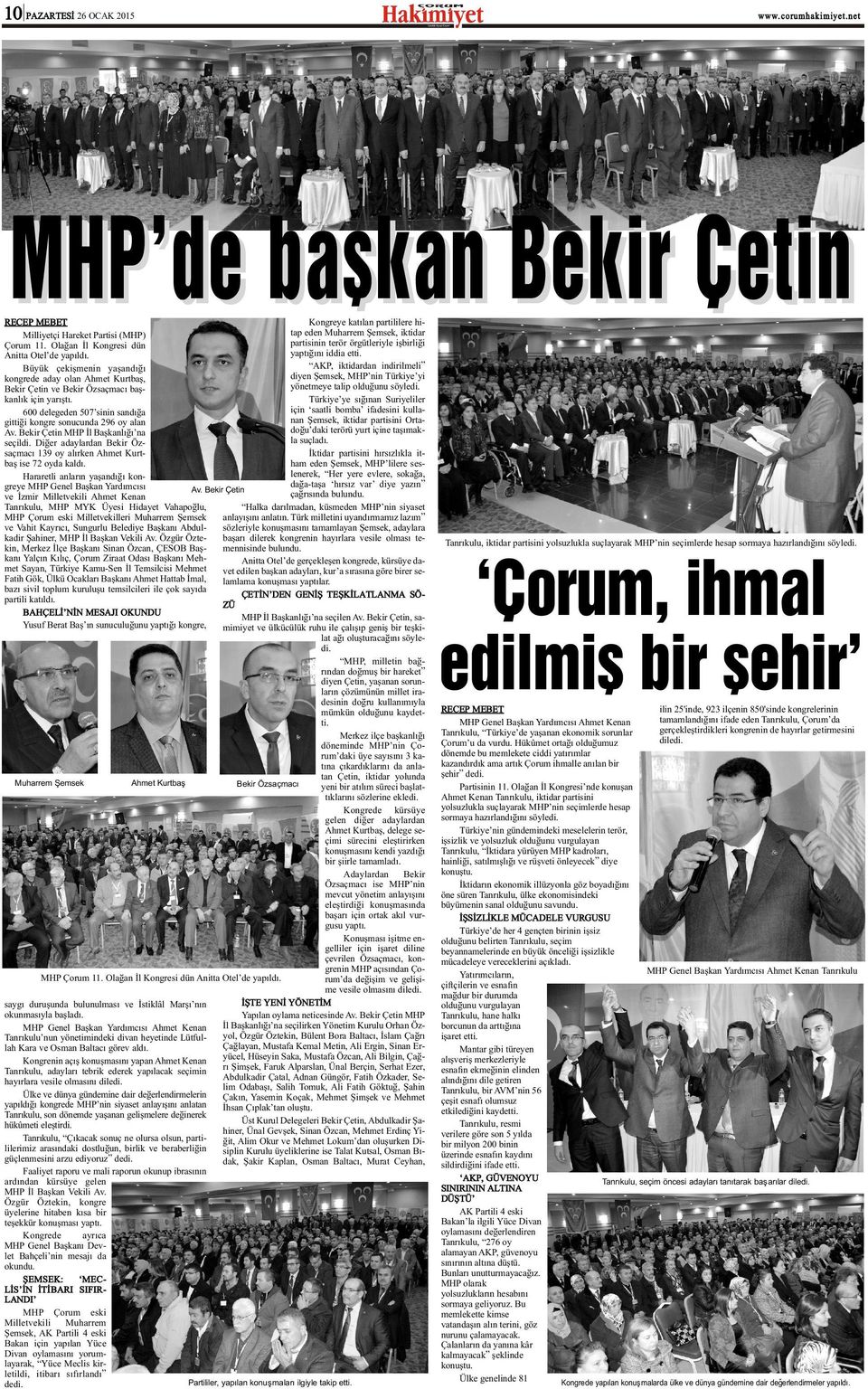AKP, iktidardan indirilmeli Büyük çekiþmenin yaþandýðý diyen Þemsek, MHP nin Türkiye yi kongrede aday olan Ahmet Kurtbaþ, yönetmeye talip olduðunu söyledi.