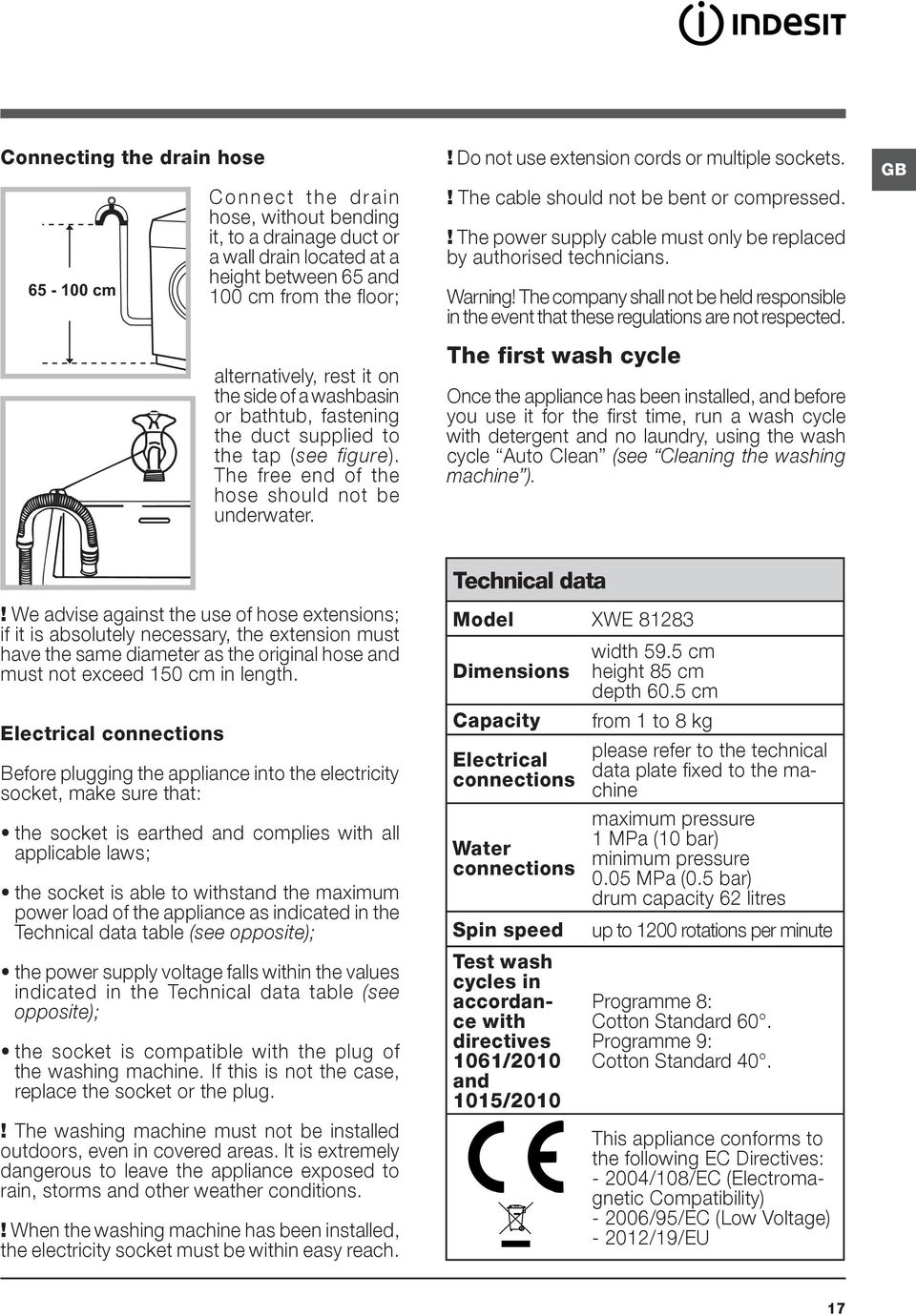 ! The cable should not be bent or compressed.! The power supply cable must only be replaced by authorised technicians. Warning!