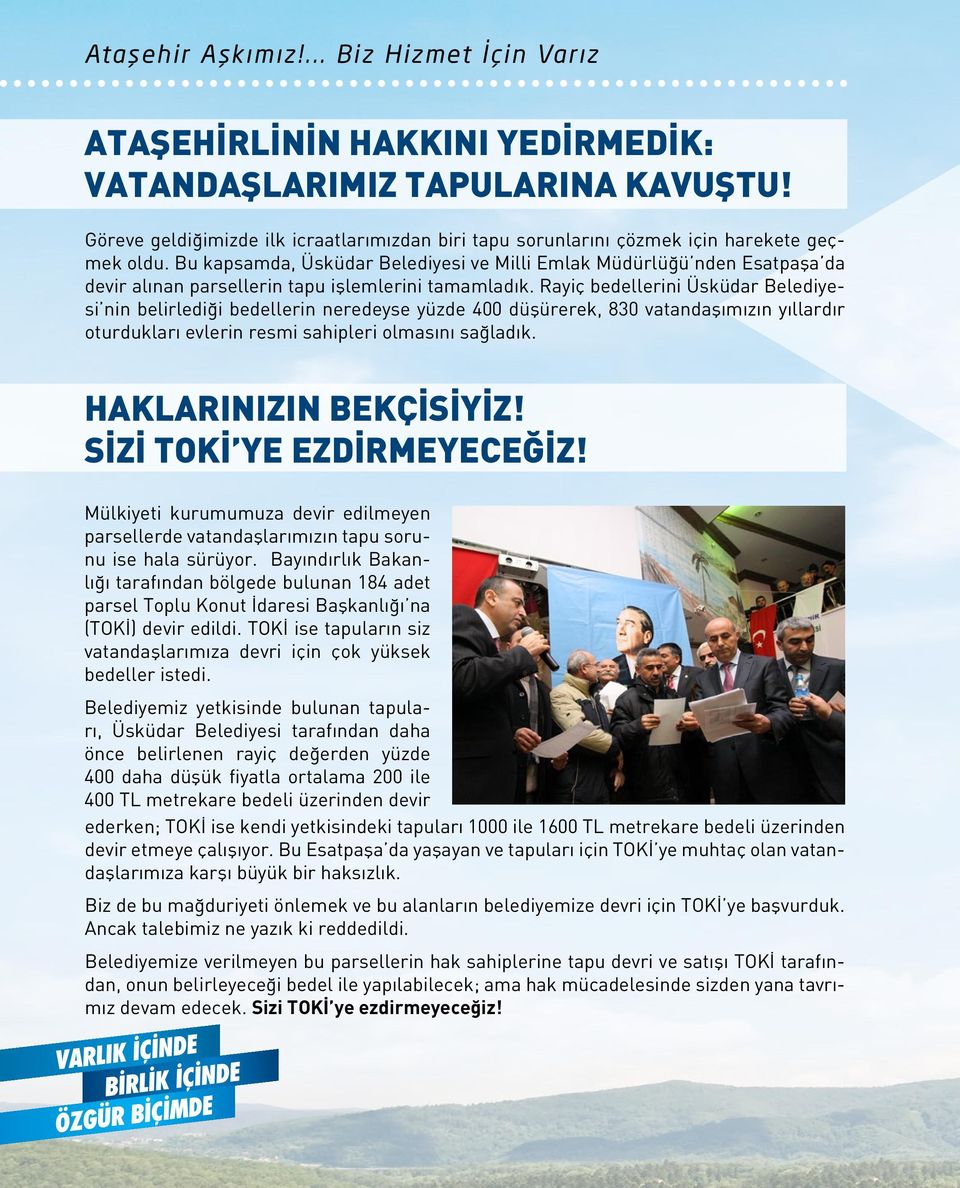 Bu kapsamda, Üsküdar Belediyesi ve Milli Emlak Müdürlüğü nden Esatpaşa da devir alınan parsellerin tapu işlemlerini tamamladık.