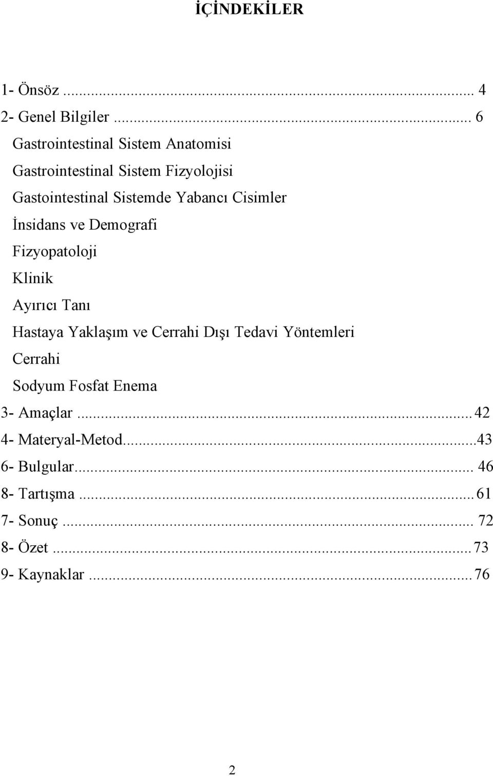 Yabancı Cisimler İnsidans ve Demografi Fizyopatoloji Klinik Ayırıcı Tanı Hastaya Yaklaşım ve Cerrahi Dışı