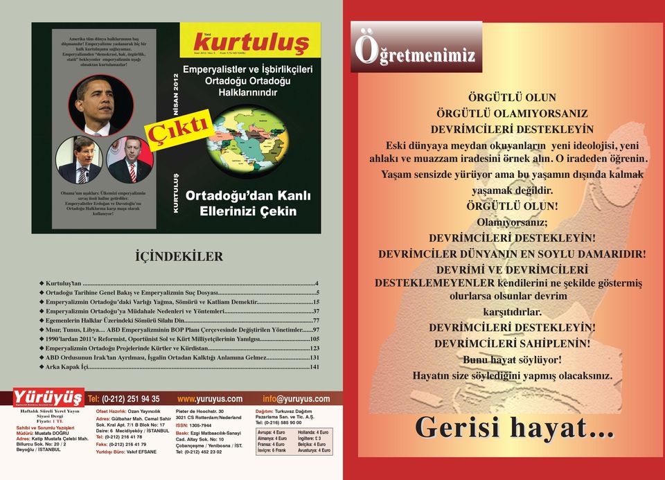 ..77 Mısır, Tunus, Libya ABD Emperyalizminin BOP Planı Çerçevesinde Değiştirilen Yönetimler...97 1990 lardan 2011 e Reformist, Oportünist Sol ve Kürt Milliyetçilerinin Yanılgısı.