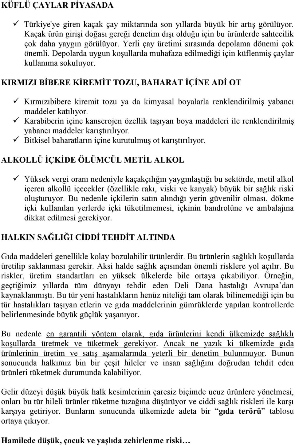 Depolarda uygun koşullarda muhafaza edilmediği için küflenmiş çaylar kullanıma sokuluyor.