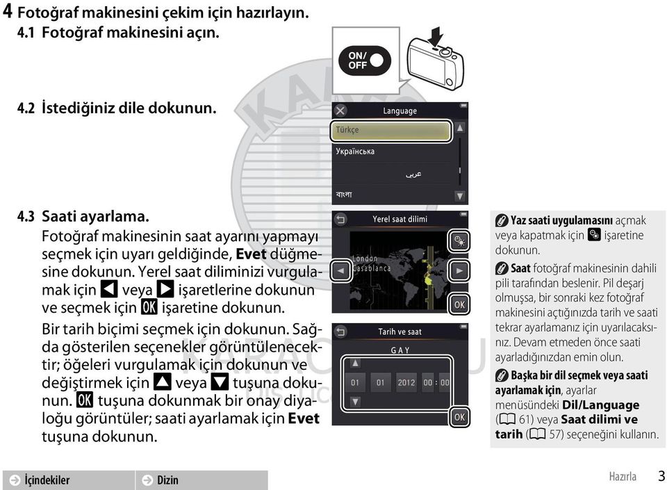 Bir tarih biçimi seçmek için dokunun. Sağda gösterilen seçenekler görüntülenecektir; öğeleri vurgulamak için dokunun ve değiştirmek için A veya B tuşuna dokunun.