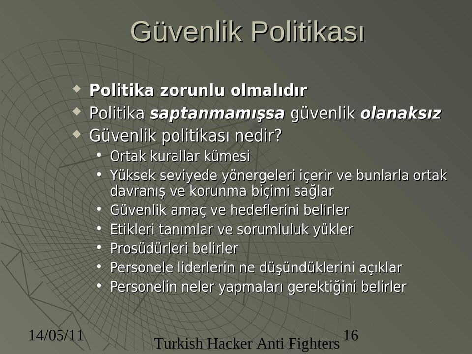 Ortak kurallar kümesi Yüksek seviyede yönergeleri içerir ve bunlarla ortak davranış ve korunma biçimi sağlar