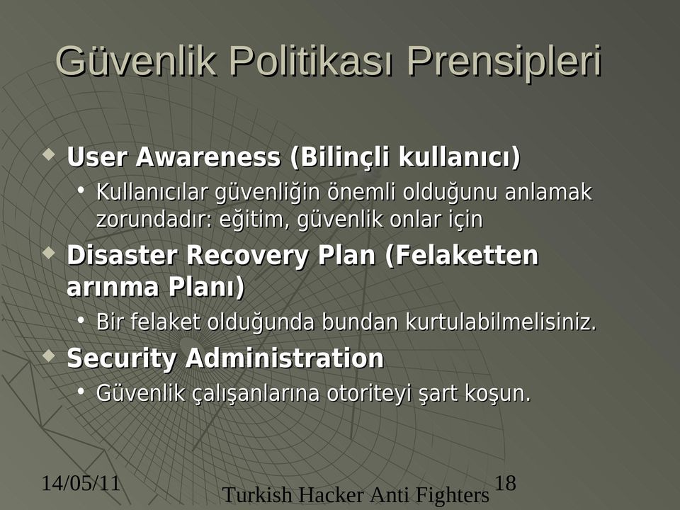 Recovery Plan (Felaketten arınma Planı) Bir felaket olduğunda bundan kurtulabilmelisiniz.