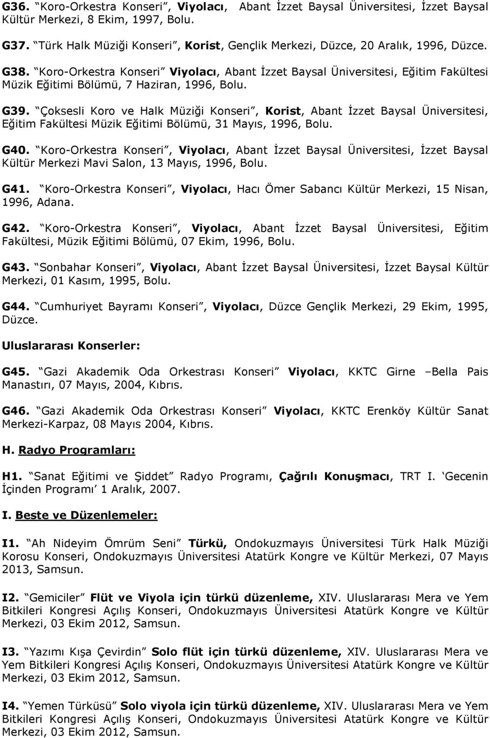 Koro-Orkestra Konseri Viyolacı, Abant İzzet Baysal Üniversitesi, Eğitim Fakültesi Müzik Eğitimi Bölümü, 7 Haziran, 1996, Bolu. G39.