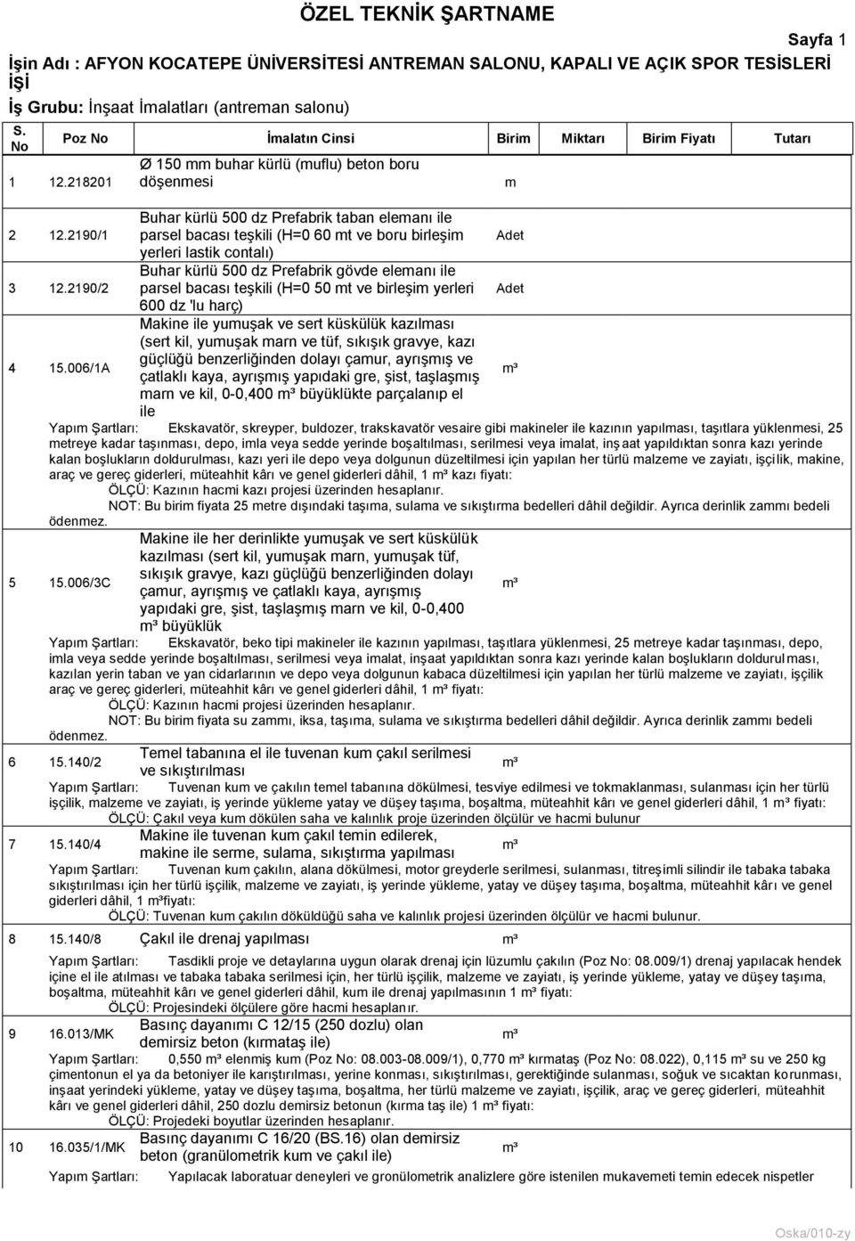 2190/2 Buhar kürlü 500 dz Prefabrik gövde elemanı ile parsel bacası teģkili (H=0 50 mt ve birleģim yerleri Adet 600 dz 'lu harç) 4 15.