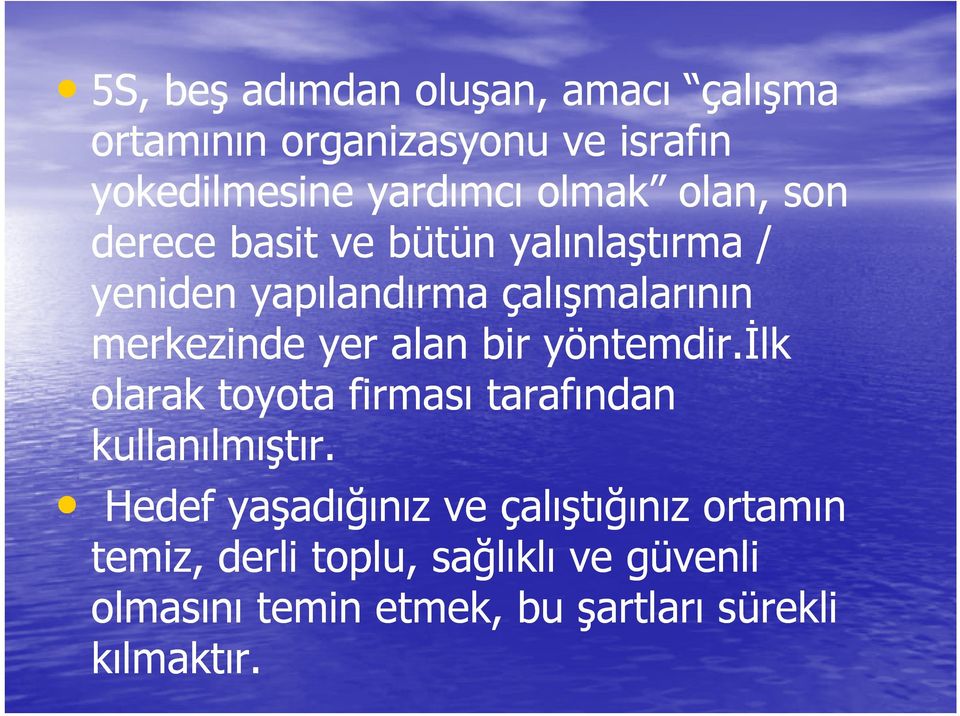 yer alan bir yöntemdir.ilk olarak toyota firması tarafından kullanılmıştır.