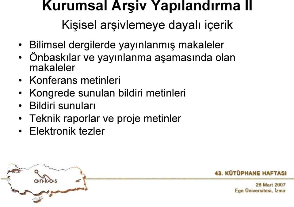 aşamasında olan makaleler Konferans metinleri Kongrede sunulan bildiri