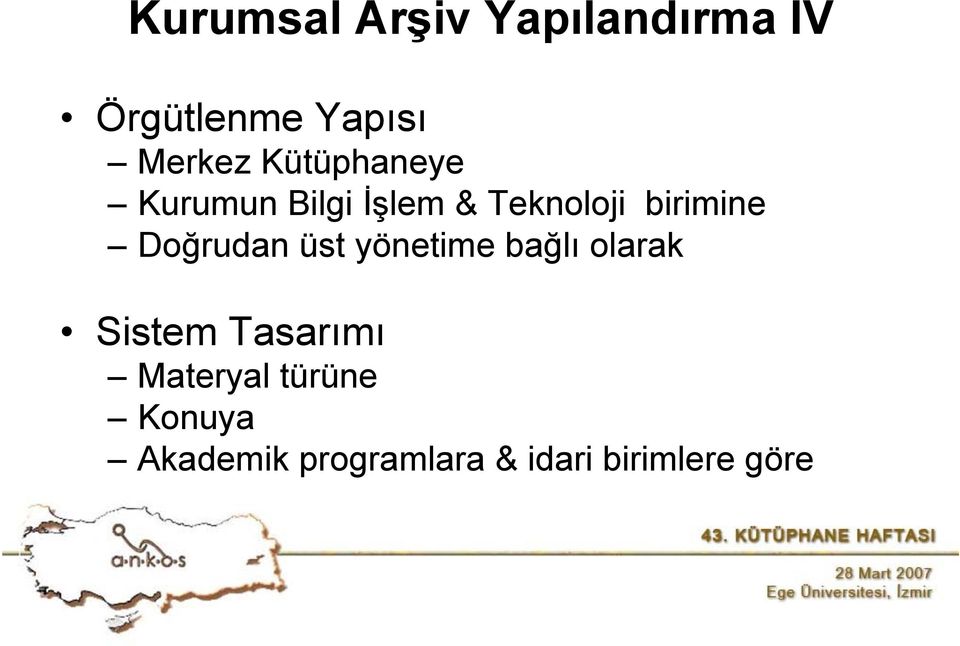 Doğrudan üst yönetime bağlı olarak Sistem Tasarımı