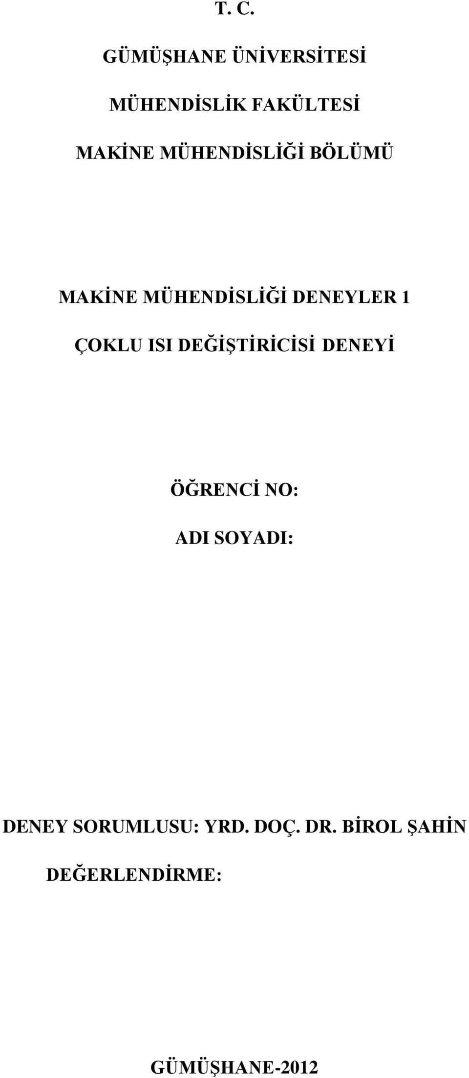 DEĞİŞTİRİCİSİ DENEYİ ÖĞRENCİ NO: ADI SOYADI: DENEY